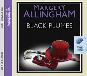 Black Plumes written by Margery Allingham performed by Philip Franks on CD (Abridged)